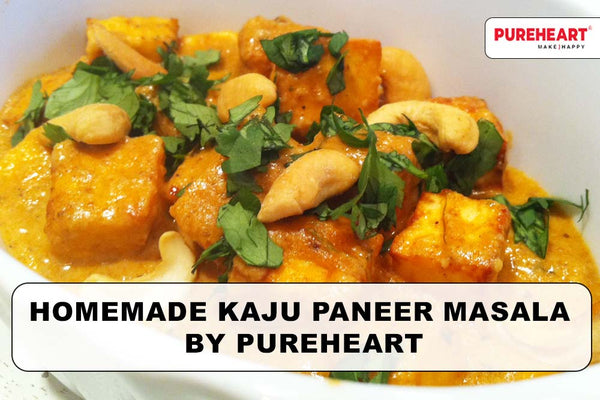 Homemade Kaju Paneer Masala by Pureheart