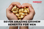 Seven Amazing Cashew Benefits for Men