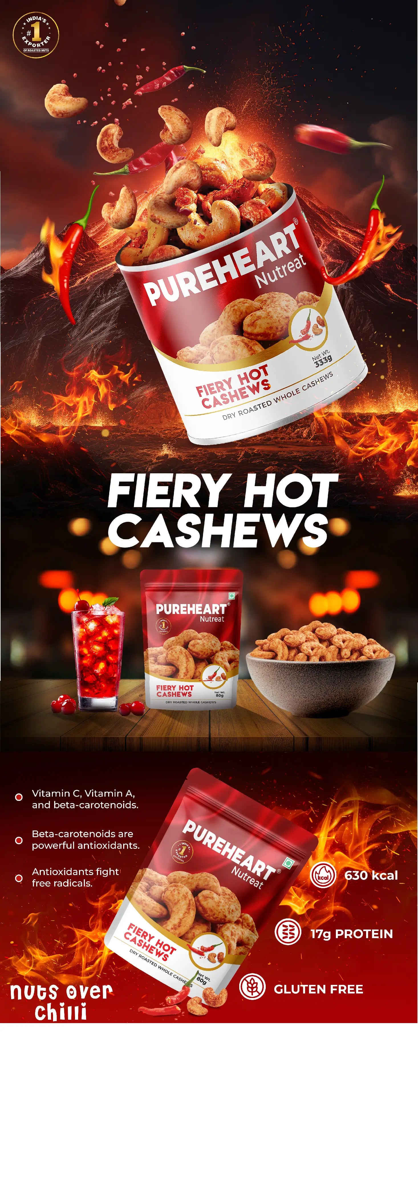 About Pureheart Nutreat Fiery Hot Cashews  Natural Premium Spicy Roasted Whole Cashew Nuts/Kaju Dry Fruit, Crunchy & Delicious Chili Cashews - Resealable Pouch - 1